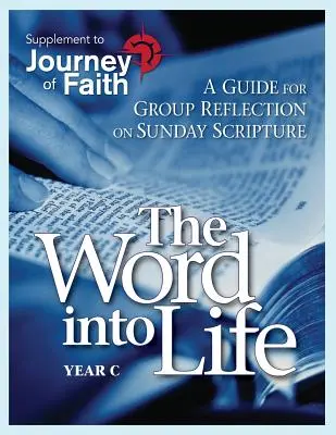 La Palabra en la Vida, Año C: Guía para la reflexión en grupo sobre la Escritura dominical - The Word Into Life, Year C: A Guide for Group Reflection on Sunday Scripture