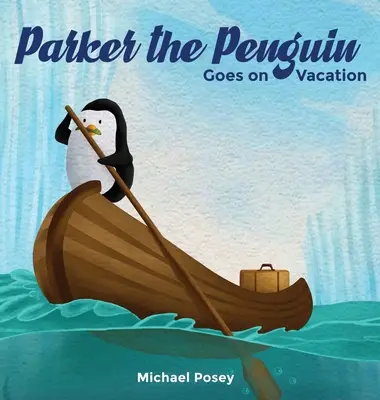 Parker el pingüino se va de vacaciones - Parker the Penguin Goes on Vacation