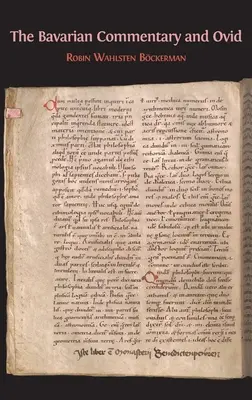 El comentario bávaro y Ovidio: Clm 4610, el primer comentario documentado sobre las Metamorfosis - The Bavarian Commentary and Ovid: Clm 4610, The Earliest Documented Commentary on the Metamorphoses