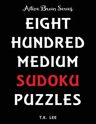 800 Sudokus Medianos Para Mantener Tu Cerebro Activo Durante Horas: Active Brain Series Libro - 800 Medium Sudoku Puzzles To Keep Your Brain Active For Hours: Active Brain Series Book