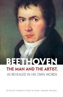 Beethoven: El hombre y el artista, según sus propias palabras - Beethoven: The Man and the Artist, as Revealed in His Own Words