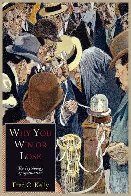 Por qué se gana o se pierde: la psicología de la especulación - Why You Win or Lose: The Psychology of Speculation