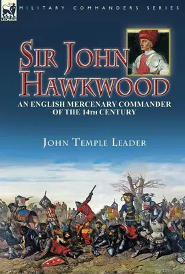 Sir John Hawkwood: un comandante mercenario inglés del siglo XIV - Sir John Hawkwood: an English Mercenary Commander of the 14th Century
