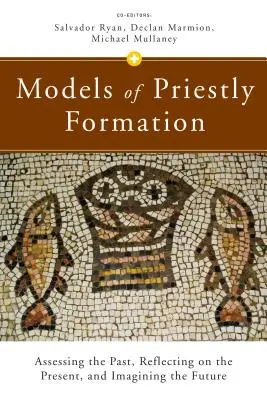 Modelos de formación sacerdotal: Evaluar el pasado, reflexionar sobre el presente e imaginar el futuro - Models of Priestly Formation: Assessing the Past, Reflecting on the Present, and Imagining the Future