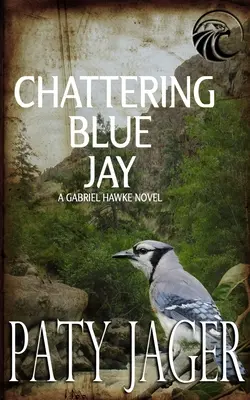 Chattering Blue Jay: Novela de Gabriel Hawke - Chattering Blue Jay: Gabriel Hawke Novel