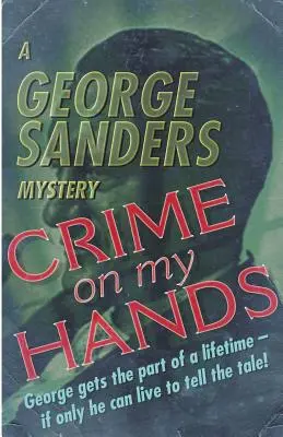 Crimen en mis manos: Un misterio de George Sanders - Crime on my Hands: A George Sanders Mystery