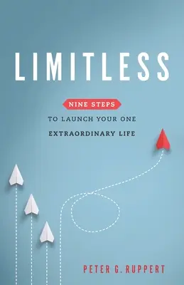 Limitless: Nueve pasos para lanzar una vida extraordinaria - Limitless: Nine Steps to Launch Your One Extraordinary Life