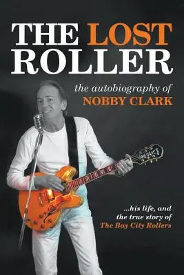 El rodillo perdido: La autobiografía de Nobby Clark - The Lost Roller: The Autobiography of Nobby Clark