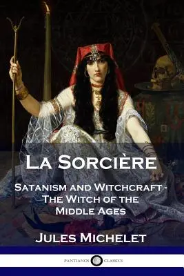 La Sorcire Satanismo y Brujería - La Bruja de la Edad Media - La Sorcire: Satanism and Witchcraft - The Witch of the Middle Ages