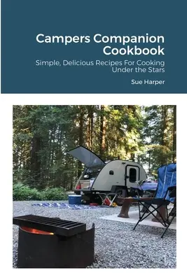 Libro de cocina para campistas: Recetas sencillas y deliciosas para cocinar bajo las estrellas - Campers Companion Cookbook: Simple, Delicious Recipes For Cooking Under the Stars
