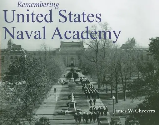 Recordando la Academia Naval de los Estados Unidos - Remembering United States Naval Academy