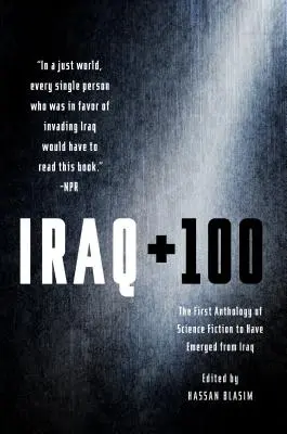 Iraq + 100: La primera antología de ciencia ficción surgida de Iraq - Iraq + 100: The First Anthology of Science Fiction to Have Emerged from Iraq