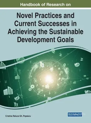 Handbook of Research on Novel Practices and Current Successes in Achieving the Sustainable Development Goals (Manual de investigación sobre prácticas novedosas y éxitos actuales en la consecución de los Objetivos de Desarrollo Sostenible) - Handbook of Research on Novel Practices and Current Successes in Achieving the Sustainable Development Goals