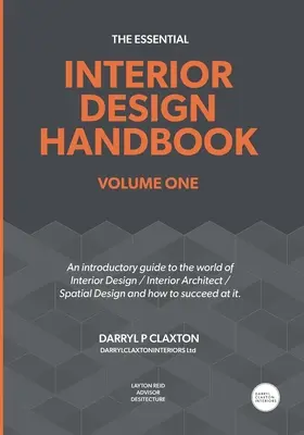 The Essential Interior Design Handbook Volume One: Una guía introductoria al mundo del Diseño de Interiores / Arquitecto de Interiores / Diseño Espacial y cómo - The Essential Interior Design Handbook Volume One: An introductory guide to the world of Interior Design / Interior Architect / Spatial Design and how