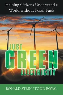 Just Green Electricity: Ayudar a los ciudadanos a entender un mundo sin combustibles fósiles - Just Green Electricity: Helping Citizens Understand a World Without Fossil Fuels