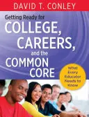 Prepararse para la universidad, la carrera profesional y los principios básicos comunes: Lo que todo educador necesita saber - Getting Ready for College, Careers, and the Common Core: What Every Educator Needs to Know