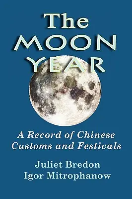 El Año Lunar - Un registro de las costumbres y festivales chinos - The Moon Year - A Record of Chinese Customs and Festivals