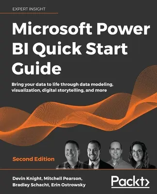 Guía de inicio rápido de Microsoft Power BI - Segunda edición: Dé vida a sus datos mediante el modelado de datos, la visualización, la narración digital y mucho más - Microsoft Power BI Quick Start Guide - Second Edition: Bring your data to life through data modeling, visualization, digital storytelling, and more