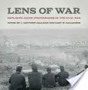 Lens of War: Exploring Iconic Photographs of the Civil War (La lente de la guerra: fotografías icónicas de la Guerra Civil) - Lens of War: Exploring Iconic Photographs of the Civil War