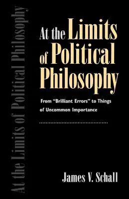 En los límites de la filosofía política: De los errores brillantes» a las cosas de importancia poco común» - At the Limits of Political Philosophy: From brilliant Errors