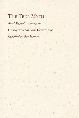 El verdadero mito: la enseñanza de Beryl Pogson sobre el Todo y el Todo de Gurdjieff - The True Myth: Beryl Pogson's teaching on Gurdjieff's All and Everything