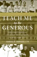 Enséñame a ser generoso: El primer siglo del Regis High School de Nueva York - Teach Me to Be Generous: The First Century of Regis High School in New York City