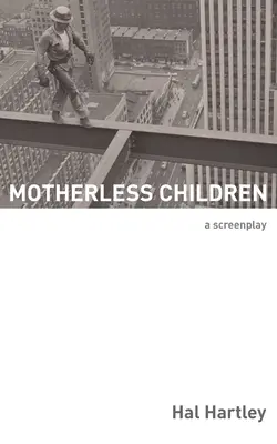 Motherless Children: Un guión - Motherless Children: A Screenplay