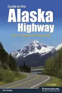 Guía de la autopista de Alaska: Su guía completa de conducción - Guide to the Alaska Highway: Your Complete Driving Guide