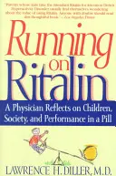 Running on Ritalin: A Physician Reflects on Children, Society, and Performance in a Pill