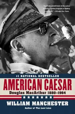 César americano: Douglas MacArthur 1880 - 1964 - American Caesar: Douglas MacArthur 1880 - 1964