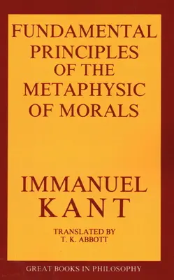 Los principios fundamentales de la metafísica de la moral - The Fundamental Principles of the Metaphysic of Morals