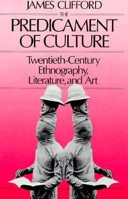 El predicamento de la cultura: Etnografía, literatura y arte del siglo XX - Predicament of Culture: Twentieth-Century Ethnography, Literature, and Art