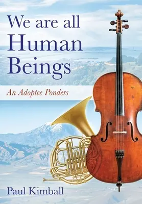 Todos somos seres humanos: Un adoptado reflexiona - We Are All Human Beings: An Adoptee Ponders