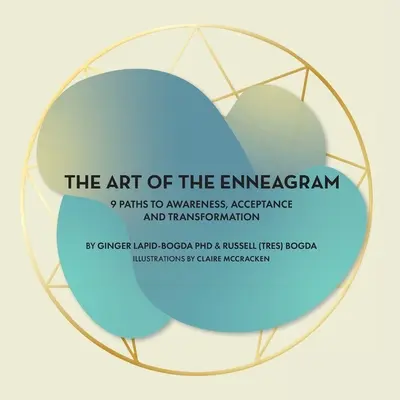 El arte del eneagrama: 9 caminos hacia la conciencia, la aceptación y la transformación - The Art of the Enneagram: 9 Paths to Awareness, Acceptance and Transformation