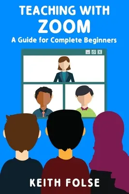 Enseñar con Zoom: Guía para principiantes - Teaching with Zoom: A Guide for Complete Beginners