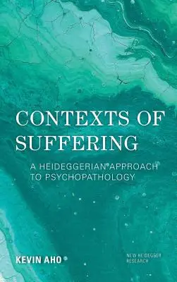Contextos del sufrimiento: Una aproximación heideggeriana a la psicopatología - Contexts of Suffering: A Heideggerian Approach to Psychopathology