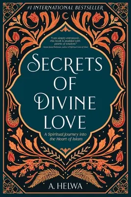 Secretos del amor divino: Un viaje espiritual al corazón del Islam - Secrets of Divine Love: A Spiritual Journey into the Heart of Islam