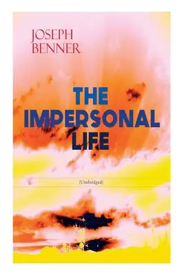 LA VIDA IMPERSONAL (Unabridged): Clásico de Espiritualidad y Práctica - THE IMPERSONAL LIFE (Unabridged): Spirituality & Practice Classic