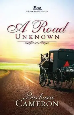 Un Camino Desconocido: Serie Caminos Amish - Libro 1 - A Road Unknown: Amish Roads Series - Book 1