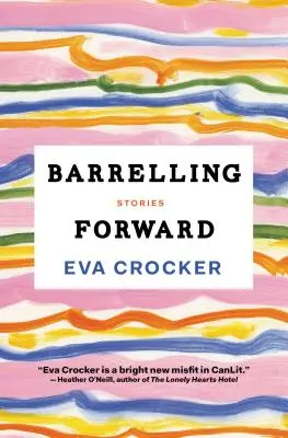 Barrelling Forward: Historias - Barrelling Forward: Stories