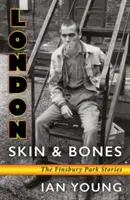 London Skin and Bones: Las historias de Finsbury Park - London Skin and Bones: The Finsbury Park Stories