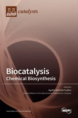 Biocatálisis: Biosíntesis química - Biocatalysis: Chemical Biosynthesis