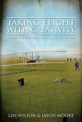 Alzar el vuelo con creatividad: Equipos de diseño de cultos que funcionan - Taking Flight with Creativity: Worship Design Teams That Work