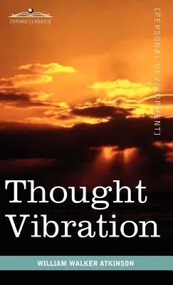 Vibración del Pensamiento o la Ley de Atracción en el Mundo del Pensamiento - Thought Vibration or the Law of Attraction in the Thought World