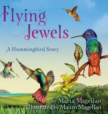 Joyas voladoras: Historia de un colibrí - Flying Jewels: A Hummingbird Story