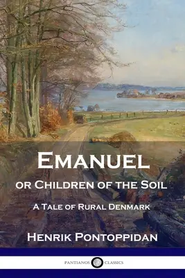 Emanuel o los hijos de la tierra: un cuento de la Dinamarca rural - Emanuel or Children of the Soil: A Tale of Rural Denmark