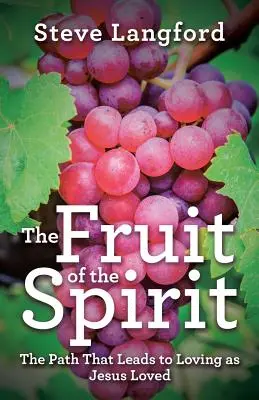 El fruto del Espíritu: El camino que lleva a amar como Jesús amó - The Fruit of the Spirit: The Path That Leads to Loving as Jesus Loved