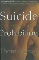 Prohibición del suicidio: La vergüenza de la medicina - Suicide Prohibition: The Shame of Medicine