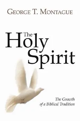 El Espíritu Santo: El crecimiento de una tradición bíblica - The Holy Spirit: Growth of a Biblical Tradition