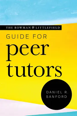 La Guía Rowman & Littlefield para Tutores Interpares - The Rowman & Littlefield Guide for Peer Tutors